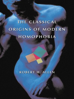 cover image of The Classical Origins of Modern Homophobia